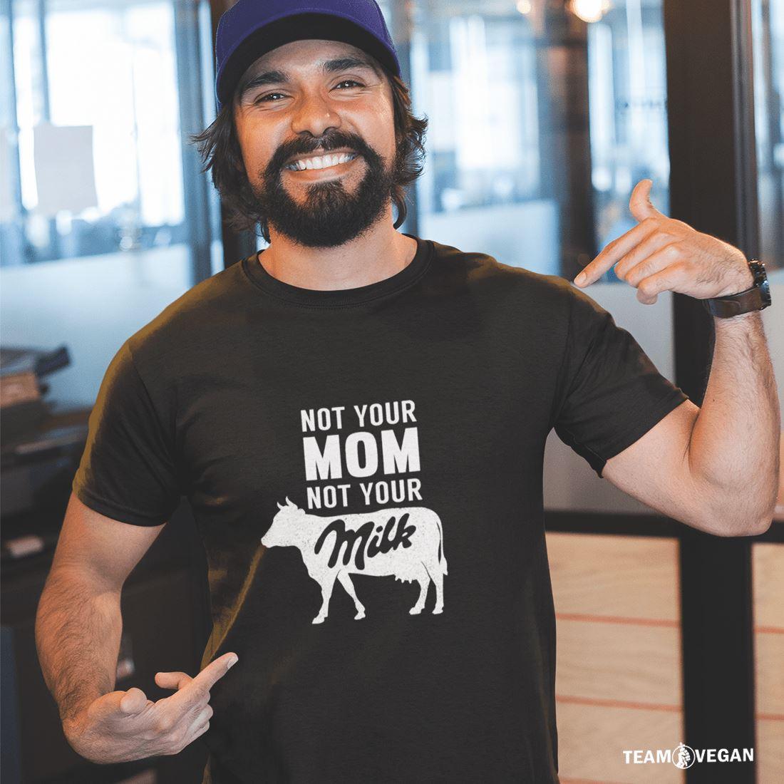Not your mom not your milk - Unisex Organic Shirt - Team Vegan © vegan t shirt