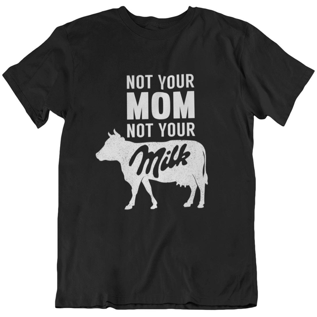 Not your mom not your milk - Unisex Organic Shirt - Team Vegan © vegan t shirt