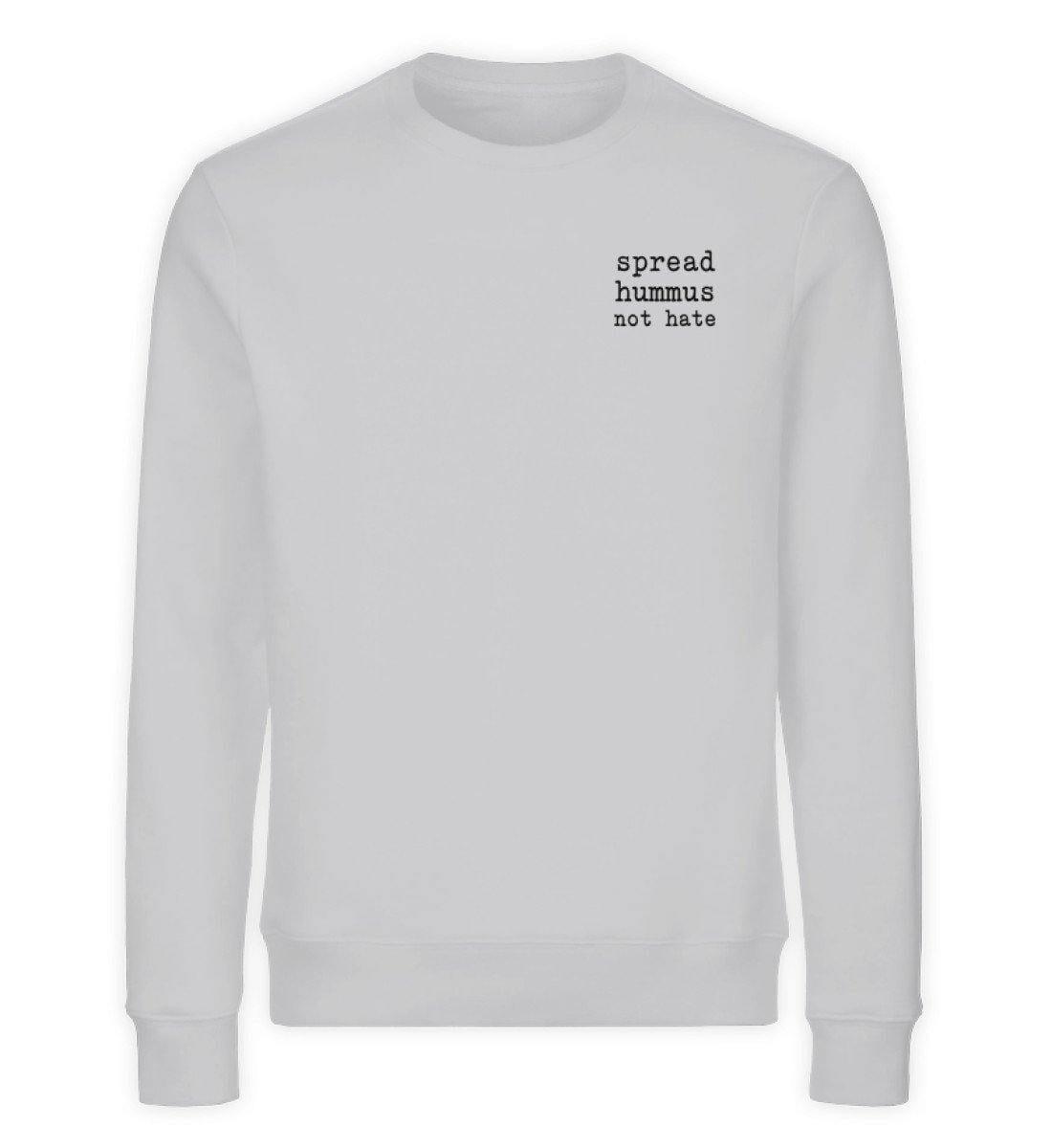 spread hummus not hate - Unisex Organic Sweatshirt - M - Team Vegan © vegan t shirt