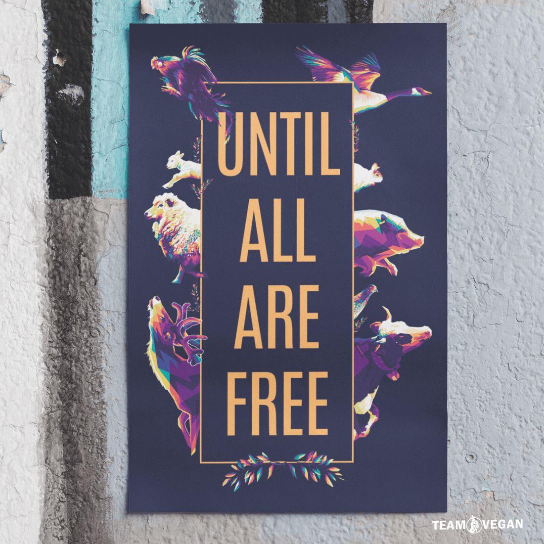 Until all are free - Poster - Team Vegan © vegan t shirt