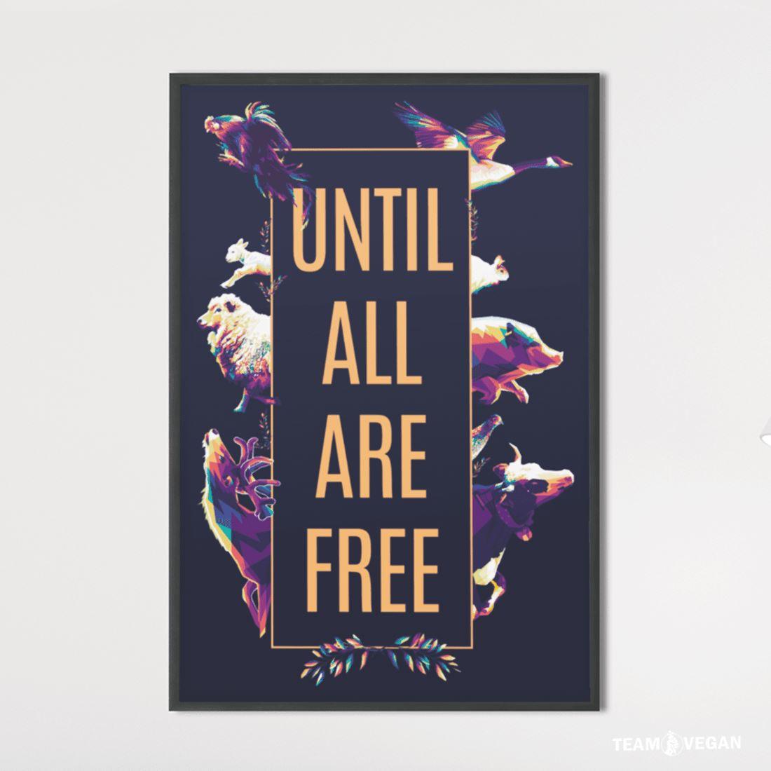 Until all are free - Poster - Team Vegan © vegan t shirt