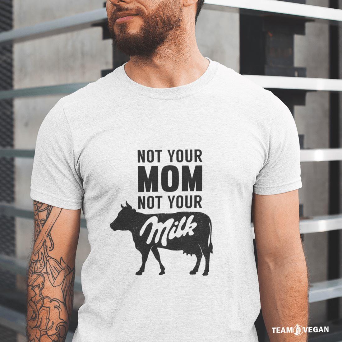 Not your mom not your milk - Unisex Organic Shirt - Team Vegan © vegan t shirt