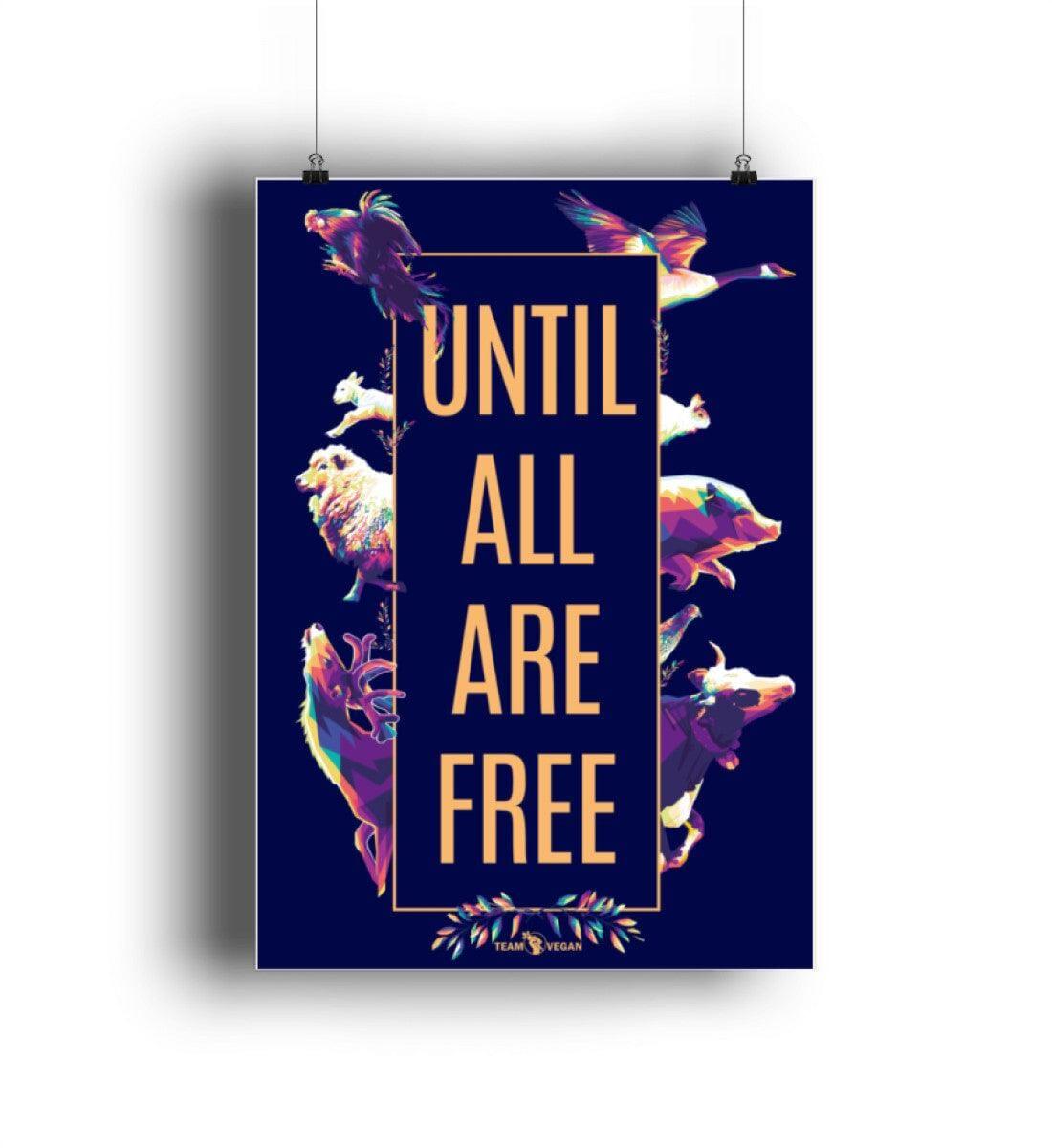 Until all are free - Poster - Team Vegan © vegan t shirt